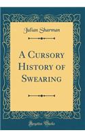 A Cursory History of Swearing (Classic Reprint)