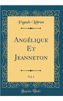 Angélique Et Jeanneton, Vol. 1 (Classic Reprint)