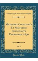 MÃ©moires CouronnÃ©s Et MÃ©moires Des Savants Ã?trangers, 1890, Vol. 1 (Classic Reprint)