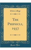 The Phipsicli, 1937 (Classic Reprint)