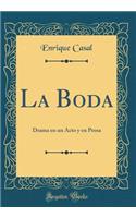 La Boda: Drama En Un Acto y En Prosa (Classic Reprint): Drama En Un Acto y En Prosa (Classic Reprint)