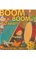 Boom Boom Go Away!