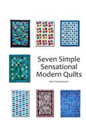 Seven Simple Sensational Modern Quilts