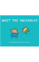 Meet The Squirbles