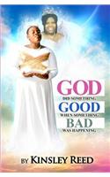 God Did Something Good When Something Bad Was Happening