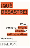 ¡Que Desastre!: Cómo Convertir Errores Épicos En Éxitos Creativos (Failed It!) (Spanish Edition)