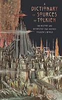 A Dictionary of Sources of Tolkien: The History and Mythology That Inspired Tolkien's World