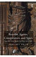 Royalist Agents, Conspirators and Spies