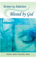 Broken by Addiction, Blessed by God: A Woman's Path to Sustained Recovery