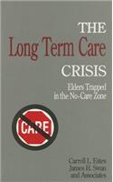 The Long Term Care Crisis: Elders Trapped in the No-Care Zone