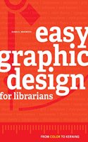 Easy Graphic Design for Librarians