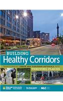 Building Healthy Corridors: Transforming Urban and Suburban Arterials Into Thriving Places