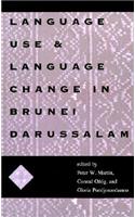 Language Use and Language Change in Brunei Darussalam: (Research in International Studies, Southeast Asia Series)