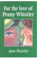For the Love of Penny Whistler