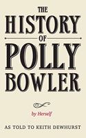 HISTORY OF POLLY BOWLER by Herself