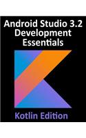 Android Studio 3.2 Development Essentials - Kotlin Edition: Developing Android 9 Apps Using Android Studio 3.2, Kotlin and Android Jetpack