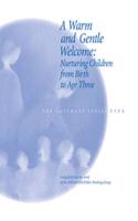A Warm and Gentle Welcome: Nurturing Children from Birth to Age Three(Volume 5 Gateways (WECAN))