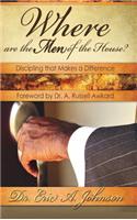 Where are the Men of the House? Discipling that Makes A Difference