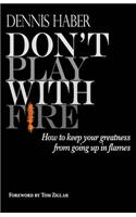 Don't Play With Fire