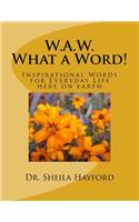 W.A.W. What a Word