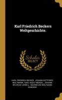 Karl Friedrich Beckers Weltgeschichte.