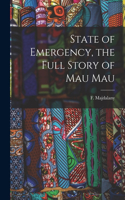 State of Emergency, the Full Story of Mau Mau