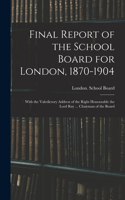 Final Report of the School Board for London, 1870-1904