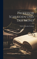 Professor Schleiden und der Mond