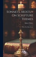 Sonnets, Mostly On Scripture Themes