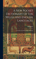 New Pocket Dictionary Of The Welsh And English Languages