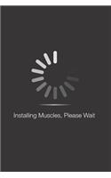 Installing Muscles, Please Wait