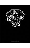 You Had Me At Breakfast Tacos