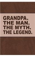 Grandpa The Man the Myth the Legend: Personal Notebook Journal or Diary to Write In. Grandpa Fathers Day Gift or Birthday Present for your Grandfather