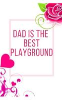 Dad Is The Best Playground