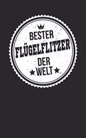 Bester Flügelflitzer Der Welt: A5 Liniertes - Notebook - Notizbuch - Taschenbuch - Journal - Tagebuch - Ein lustiges Geschenk für die Besten Männer Der Welt