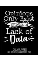 Opinions Only Exist Because Of Lack Of Data Daily Planner May 1st, 2019 to August 31st, 2020: Funny Statistics Computer Science Science Scientist Daily Planner