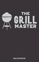 The Grill Master BBQ Notebook: Must-Have Accessory for the BBQ Smoker - Track Meat Info, Preparation, Weather, Take Notes, Refine Process, Improve Results and Write-Down Recipes -