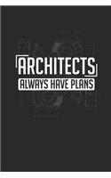 Architects Always Have Plans: Dotted Bullet Notebook - Architect, Architect Student and Interior Designer Gift Idea