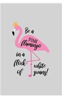 Be a pink flamingo in a flock of white swans!