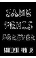 Same Penis Forever Bachelorette Party Libs: Engagement Party or Bachelorette Party LIBS funny keepsake