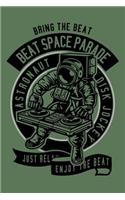 Bring The Beat Beat Space Parade Astronaut Disk Jockey: Notebook / Journal For Your Everyday Needs - 110 Dotted Pages Large 6x9 inches Gift For Men and Women