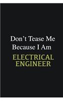 Don't Tease Me Because I Am Electrical Engineer
