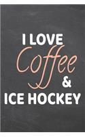 I Love Coffee & Ice Hockey