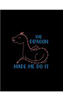 The Dragon Made Me Do It: Student Writing Journal With Blank Lined Pages - COLLEGE RULED - Class Notes Composition Notebook