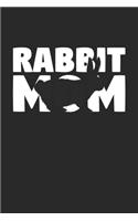 Rabbit Diary - Mother's Day Gift for Animal Lover - Rabbit Notebook 'Rabbit Mom' - Womens Writing Journal: Unruled Blank Journey Diary, 110 page, Lined, 6x9 (15.2 x 22.9 cm)