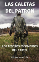 Caletas Del Patrón Los Tesoros Escondidos Del Cartel