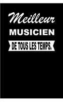 Meilleur Musicien de Tous Les Temps.: Carnet de Notes Journal Intime Livre de Poche to Do Cahier Pour Hommes Et Femmes - Livre d'Idées 110 Pages Lignées