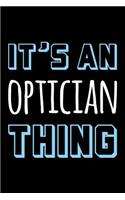 It's an Optician Thing: Blank Lined Novelty Office Humor Themed Notebook to Write In: With a Versatile Wide Rule Interior: Blue and White Text