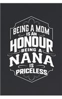 Being A Mom Is An Honor Being a Nana Is Priceles: Family Grandma Women Mom Memory Journal Blank Lined Note Book Mother's Day Holiday Gift
