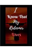 I Know That My Redeemer Lives: Christ the Redeemer Themed Journal - Large (8.5 by 11) - 125 Lined Pages - Suitable for Takin Notes, Sketching, Writing, Jotting, Etc. - Gratitude J